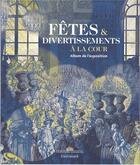 Couverture du livre « Fêtes et divertissements à la cour » de Collectif Gallimard aux éditions Gallimard