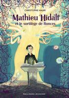 Couverture du livre « Mathieu Hidalf et le sortilège de Ronces » de Christophe Mauri aux éditions Gallimard Jeunesse