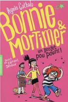 Couverture du livre « Bonnie et Mortimer Tome 4 : Un projet pou pourri ! » de Clement Devaux et Agnes Cathala aux éditions Gallimard-jeunesse