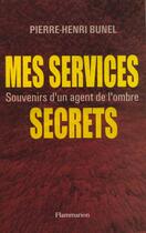 Couverture du livre « Mes services secrets » de Pierre-Henri Bunel aux éditions Flammarion