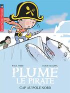 Couverture du livre « Plume le pirate t.8 ; cap au Pôle Nord » de Paul Thies et Louis Alloing aux éditions Pere Castor