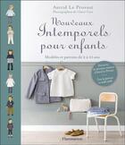 Couverture du livre « Nouveaux intemporels pour enfants ; modèles et patrons de 2 à 10 ans » de Astrid Le Provost aux éditions Flammarion