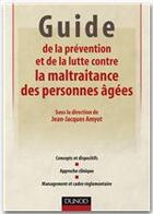 Couverture du livre « La maltraitance des personnes âgées ; politique et réglementation ; aspects psychologiques » de Jean-Jacques Amyot aux éditions Dunod