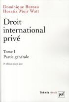 Couverture du livre « Droit international privé Tome 1 (édition 2010) » de Dominique Bureau et Horatia Muir Watt aux éditions Puf