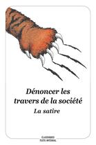 Couverture du livre « Dénoncer les travers de la société ; la satire » de Stephane Labbe aux éditions Ecole Des Loisirs