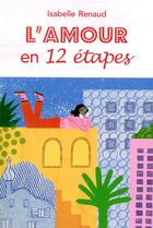 Couverture du livre « L'amour en 12 étapes » de Isabelle Renaud aux éditions Ecole Des Loisirs