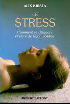 Couverture du livre « Le stress » de Kirsta Alix aux éditions Robert Laffont