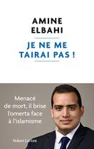 Couverture du livre « Je ne me tairai pas ! » de Amine Elbahi aux éditions Robert Laffont