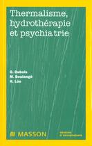 Couverture du livre « Thermalisme hydrotherapie et psychiatrie » de Genevieve Dubois aux éditions Elsevier-masson