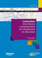 Couverture du livre « L'innovation - une histoire contemporaine du changement en education » de Francois Muller aux éditions Reseau Canope