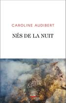 Couverture du livre « Nés de la nuit » de Caroline Audibert aux éditions Plon