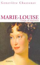 Couverture du livre « Marie-louise l'otage de napoleon » de Chastenet Genevieve aux éditions Perrin