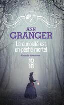 Couverture du livre « La curiosité est un péché mortel » de Ann Granger aux éditions 10/18