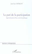 Couverture du livre « Le pari de la participation - approximation d'une activite politique » de Jean-Luc Charlot aux éditions L'harmattan