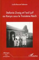 Couverture du livre « Stéfanie Zweig et l'exil juif au Kenya sous le troisième reich » de Luc Bourcet-Salenson aux éditions Editions L'harmattan