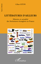 Couverture du livre « Littératures d'ailleurs ; histoire et actualité des littératures étrangères en France » de Celine Giton aux éditions Editions L'harmattan