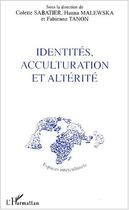 Couverture du livre « Identités, acculturation et altérité » de Fabienne Tanon et Colette Sabatier et Hanna Malewska aux éditions Editions L'harmattan