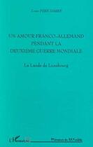 Couverture du livre « Un amour franco-allemand pendant la deuxième guerre mondiale ; la Lande de Lunebourg » de Louis Pere-Darre aux éditions Editions L'harmattan