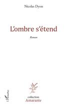 Couverture du livre « L'ombre s'étend » de Nicolas Dyon aux éditions L'harmattan