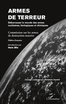 Couverture du livre « Armes de terreur ; débarrasser le monde des armes nucléaires biologiques et chimiques » de Hans Blix aux éditions L'harmattan