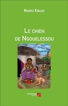 Couverture du livre « Le chien de Ngouelessou » de Maurice Konlack aux éditions Editions Du Net