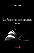 Couverture du livre « Le registre des oubliés » de Pierre Pham aux éditions Editions Du Net