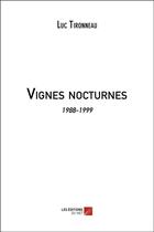 Couverture du livre « Vignes nocturnes ; 1988-1999 » de Luc Tironneau aux éditions Editions Du Net