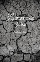 Couverture du livre « La statue de glaise » de Lilaas Manon aux éditions Books On Demand