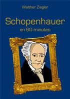 Couverture du livre « Schopenhauer en 60 minutes » de Walther Ziegler aux éditions Books On Demand