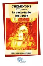 Couverture du livre « Cheminons t.2 ; cancrétude appliquée » de Jean Meunier Gatineau aux éditions Edilivre