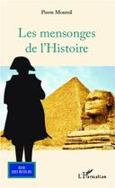 Couverture du livre « Les mensonges de l'Histoire Tome 1 » de Pierre Monteil aux éditions L'harmattan