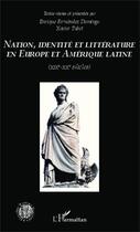 Couverture du livre « Nation, identité et littérature en Europe et Amérique latine (XIXe-XXe siècles) » de Xavier Tabet et Enrique Fernandez Domingo aux éditions Editions L'harmattan