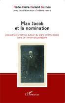 Couverture du livre « Max Jacob et la nomination ; jouissance créatrice autour du signe onomastique dans le terrain bouchaballe » de Marie-Claire Durand Guiziou aux éditions Editions L'harmattan