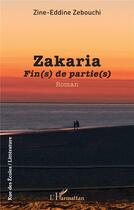 Couverture du livre « Zakaria : fin(s) de partie(s) » de Zine-Eddine Zebouchi aux éditions L'harmattan