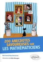Couverture du livre « 200 anecdotes savoureuses sur les mathematiciens » de Hauchecorne/Macagno aux éditions Ellipses