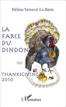 Couverture du livre « La farce du dindon ou thanksgiving 2010 » de Helena Versavel La Barre aux éditions L'harmattan