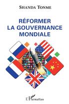 Couverture du livre « Réformer la gouvernance mondiale » de Jean-Claude Shanda Tonme aux éditions L'harmattan