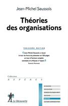 Couverture du livre « Théories des organisations (3e édition) » de Jean-Michel Saussois aux éditions La Decouverte