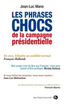 Couverture du livre « Les phrases chocs de la campagne présidentielle » de Jean-Luc Mano aux éditions Jean-claude Gawsewitch