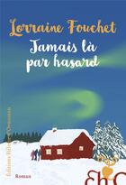Couverture du livre « Jamais là par hasard » de Lorraine Fouchet aux éditions Heloise D'ormesson