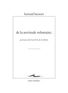 Couverture du livre « De la servitude volontaire ; pertinence du Contr'un de la Boétie » de Bernard Barsotti aux éditions Encre Marine