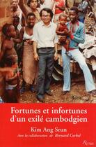 Couverture du livre « Fortunes et infortunes d'un exilé cambodgien » de Kim Ang Srun aux éditions Riveneuve