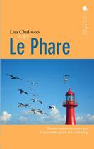 Couverture du livre « Le phare » de Chul-Woo Lim aux éditions Asiatheque