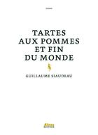 Couverture du livre « Tartes aux pommes et fin du monde » de Guillaume Siaudeau aux éditions Alma Editeur