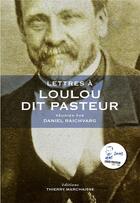 Couverture du livre « Lettres à... ; Loulou dit Pasteur » de Daniel Raichvarg aux éditions Thierry Marchaisse