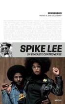 Couverture du livre « Spike Lee, un cinéaste controversé » de Régis Dubois aux éditions Lettmotif