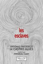 Couverture du livre « Les esclaves ; os escravos » de Antonio Frederico De Castro Alves aux éditions Gwen Catala