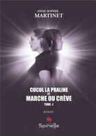 Couverture du livre « Cucul la praline et marche ou crève t.1 » de Anne-Sophie Martinet aux éditions Spinelle