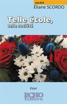 Couverture du livre « Telle école, telle société » de Eliane Scordo aux éditions Echo Editions