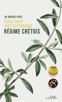 Couverture du livre « Votre santé avec l'authentique régime crétois » de Raphael Perez aux éditions Lanore